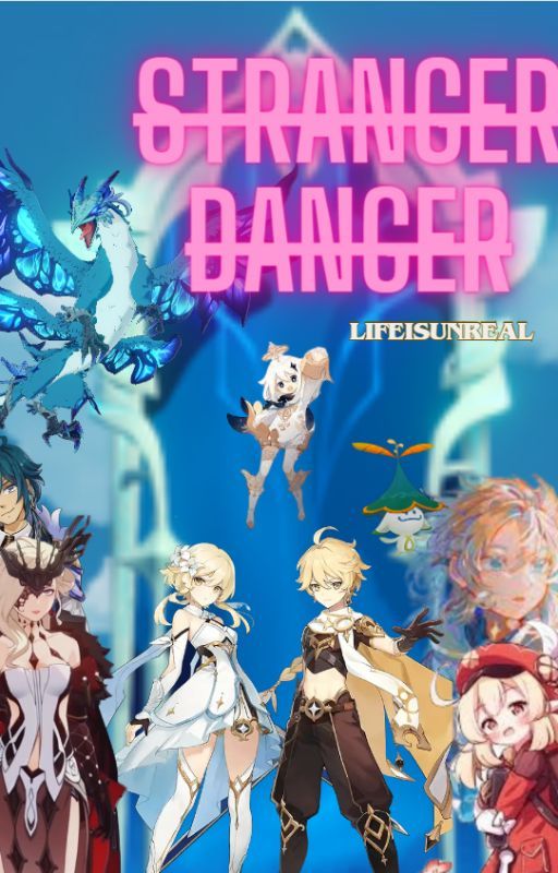 Stranger Danger~ {Genshin Impact x Reader} by LifeIsUnreal