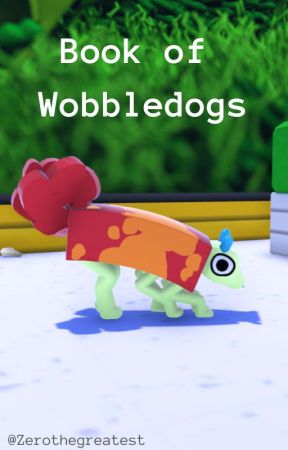 Book of Wobbledogs by Zero_TheGreat