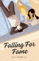 Falling For Fame by 12_Reader_22