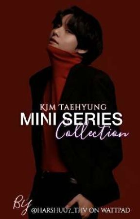 MINI SERIES COLLECTION || KTH  by harshuu7_thv