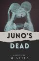 Juno's Dead by for-one-thing-only