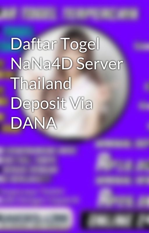 Daftar Togel NaNa4D Server Thailand Deposit Via DANA by linktogelnana4d