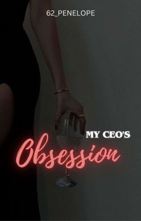 My CEO's Obsession  by 62_Penelope