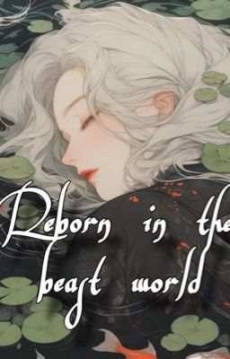 Reborn in the beast world (beauty and the beast fanfic) cover