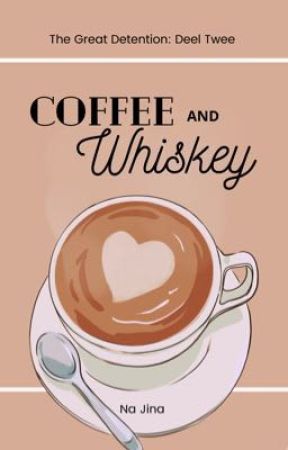 Coffee and Whiskey (The Great Detention: part 2) by na_jina