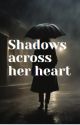 Shadows Across Her Heart by simplylevida