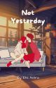 Not Yesterday by BooksReading8