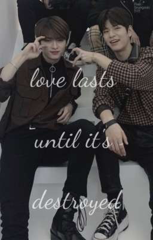 Love lasts until it's destroyed || 2Min by Stans2Min4ever