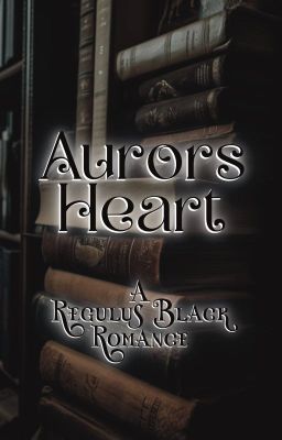 Aurors Heart: A Regulus Black Romance cover