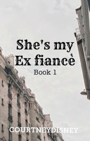 She's My Ex Fiancé Book1 'BiGuel' (Editing) by courtneydisney