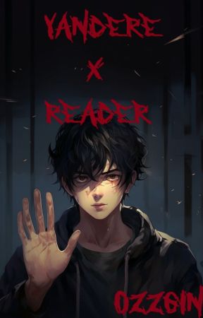 Yandere x Reader Oneshots & Headcanons (ongoing) by Ozzgin