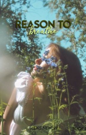 Reason to Breathe  by alexisnnewlin