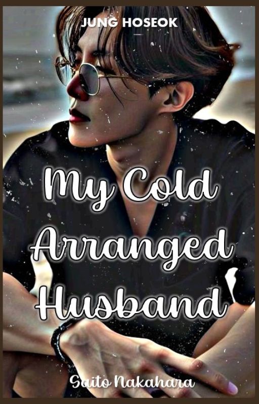 [Jung Hoseok] ~My Cold Arranged Husband~ ||Fanfiction|| ❌ by SaitoNakahara