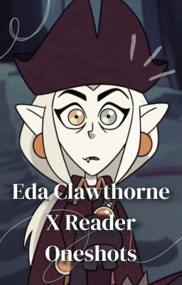 Eda Clawthorne x Reader Oneshots cover