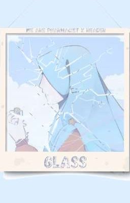 GLASS (We Are Pharmacist x Reader)  cover