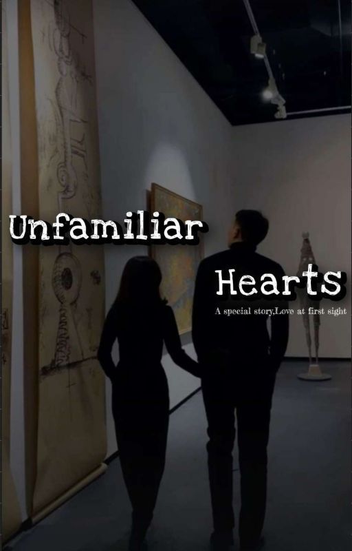 Unfamiliar Hearts by Avocado_writes93