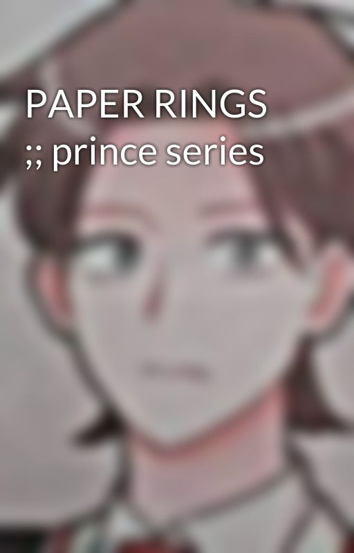 PAPER RINGS ;; prince series by akagionsimp-