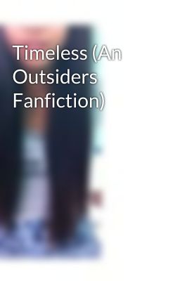 Timeless (An Outsiders Fanfiction) cover