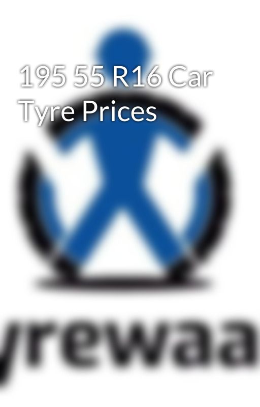 195 55 R16 Car Tyre Prices by sdtyrewaale