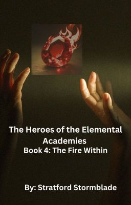 The Heroes of The Elemental Academies Book 4: The Fire Within cover