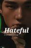 Hateful | Hyunlix| Minsung