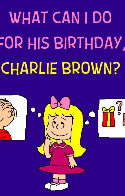 What Can I Do For His Birthday, Charlie Brown? by ArthurEngine