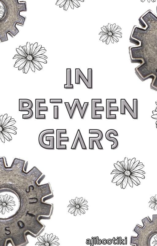 In Between Gears by AjiBootiki