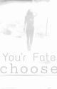 what fate do you choose-under Editting by amb234