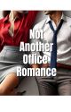 Not Another Office Romance by pink3rt_n