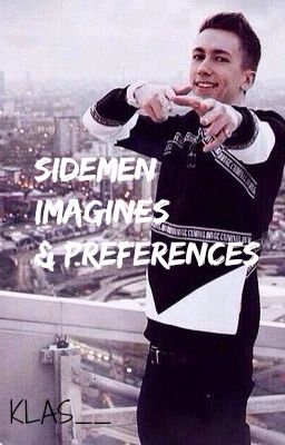 Sidemen Imagines & Preferences // COMPLETED  cover