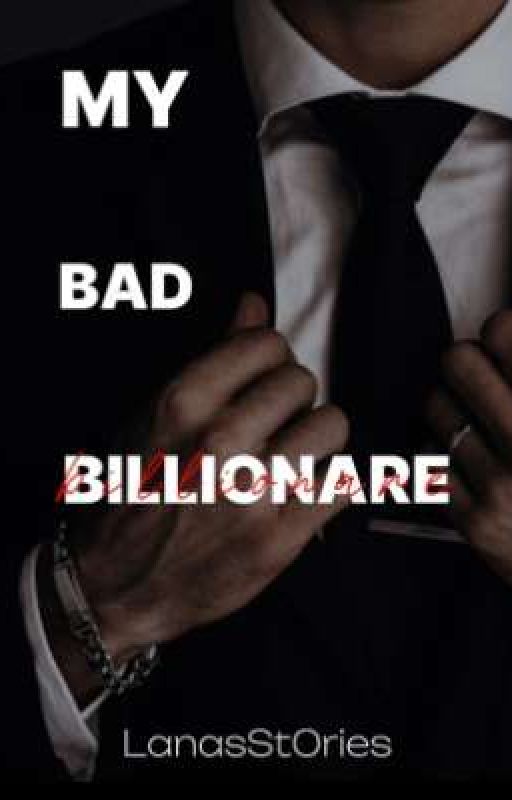 My Bad Billionare by LanasSt0ries