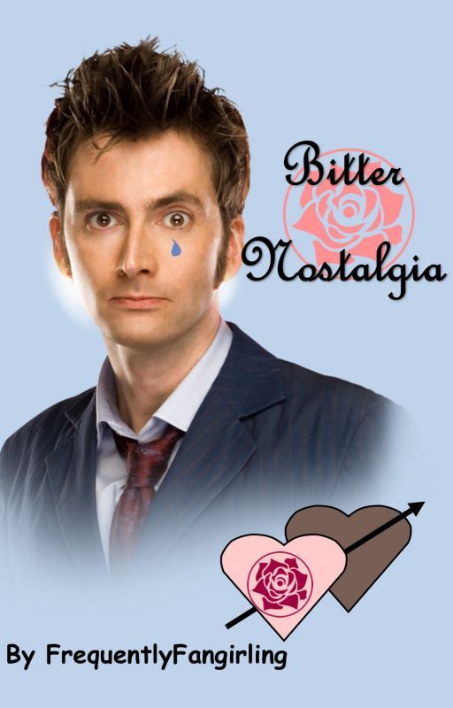 The Doctor X Rose: Bitter Nostalgia by FrequentlyFangirling