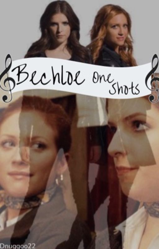 Bechloe Oneshots by dnuggoo22