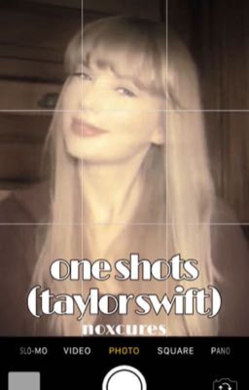 One Shots (Taylor Swift) by noxcures