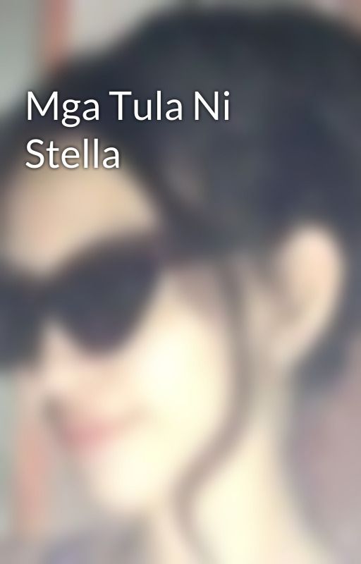 Mga Tula Ni Stella by ItsKristelChelsy