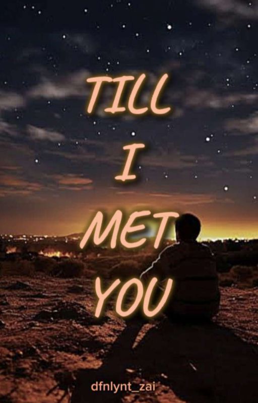 Till I Met You by dfntlynt_zai