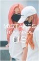 Mistakes That Made Us                - 2kim- by YourUsualFearnot