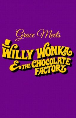 Grace Meets Willy Wonka and the Chocolate Factory cover