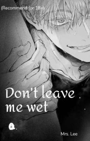 Don't leave me wet by ilv2ra