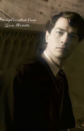 Complicated love || Tom Riddle by ixlovexslytherin