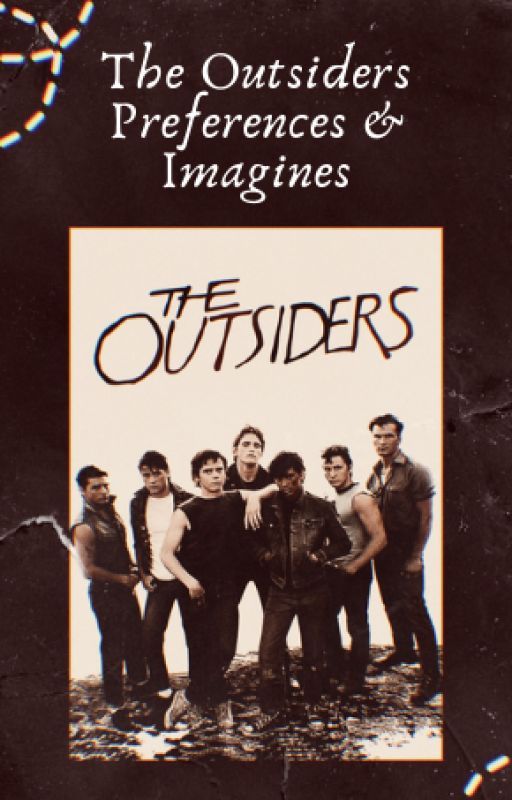 The Outsiders Imagines and Preferences | (Completed) by hello38695