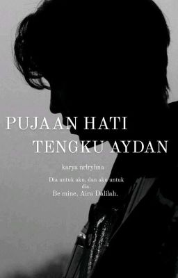 PUJAAN HATI TENGKU AYDAN (Completed ✅) cover