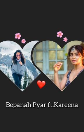 Bepanah Pyar Ft. KarEena!!:) ( Completed ) by Maddamsir__022