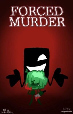 Forced Murder || a BFB/TPOT fanfic cover