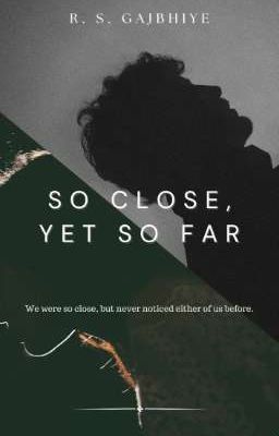 So close, Yet so far. cover