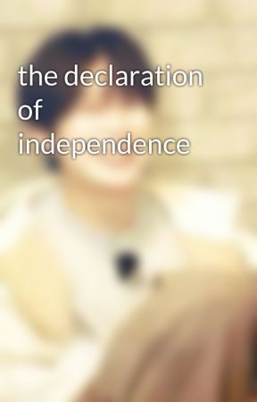 the declaration of independence  by EthAnlandry15