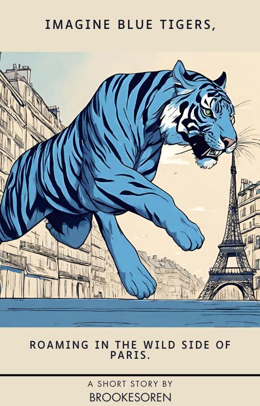 Imagine Blue Tigers, Roaming In The Wild Side Of Paris by brookesoren