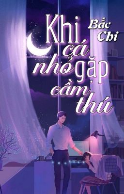 Khi cá nhỏ gặp cầm thú - Bắc Chi cover