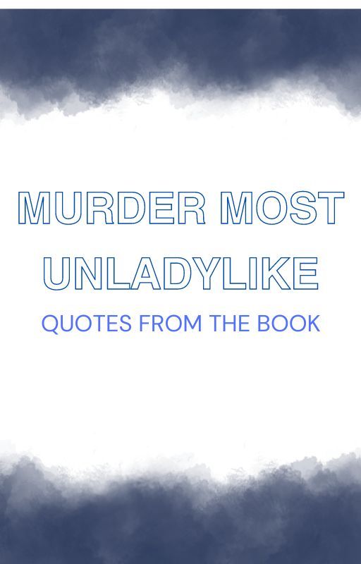 Murder Most Unladylike Quotes by hazelnut1921