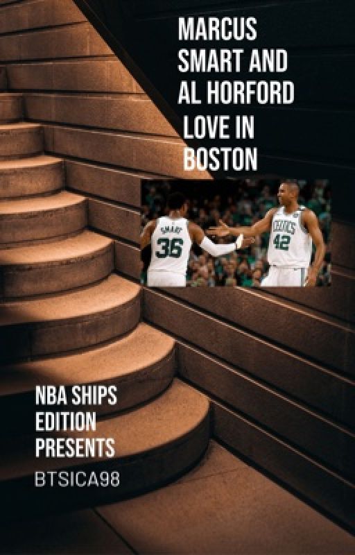 Marcus Smart & Al Horford: Love In Boston by BtsIca_98